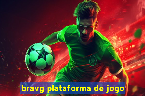 bravg plataforma de jogo